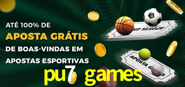 pu7 games Ate 100% de Aposta Gratis