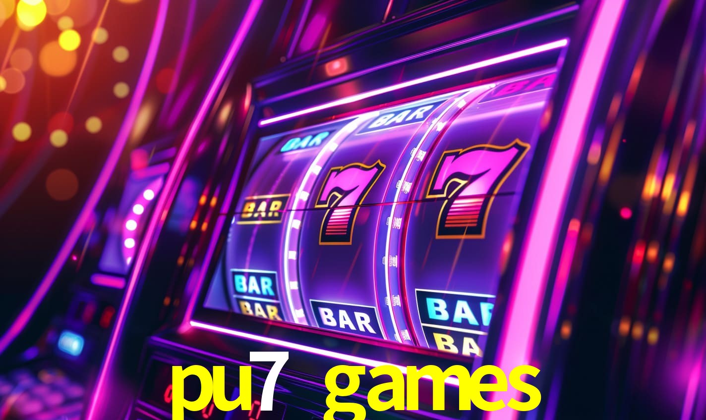 pu7 games: Seu Cassino Premiado com Pagamentos Rápidos