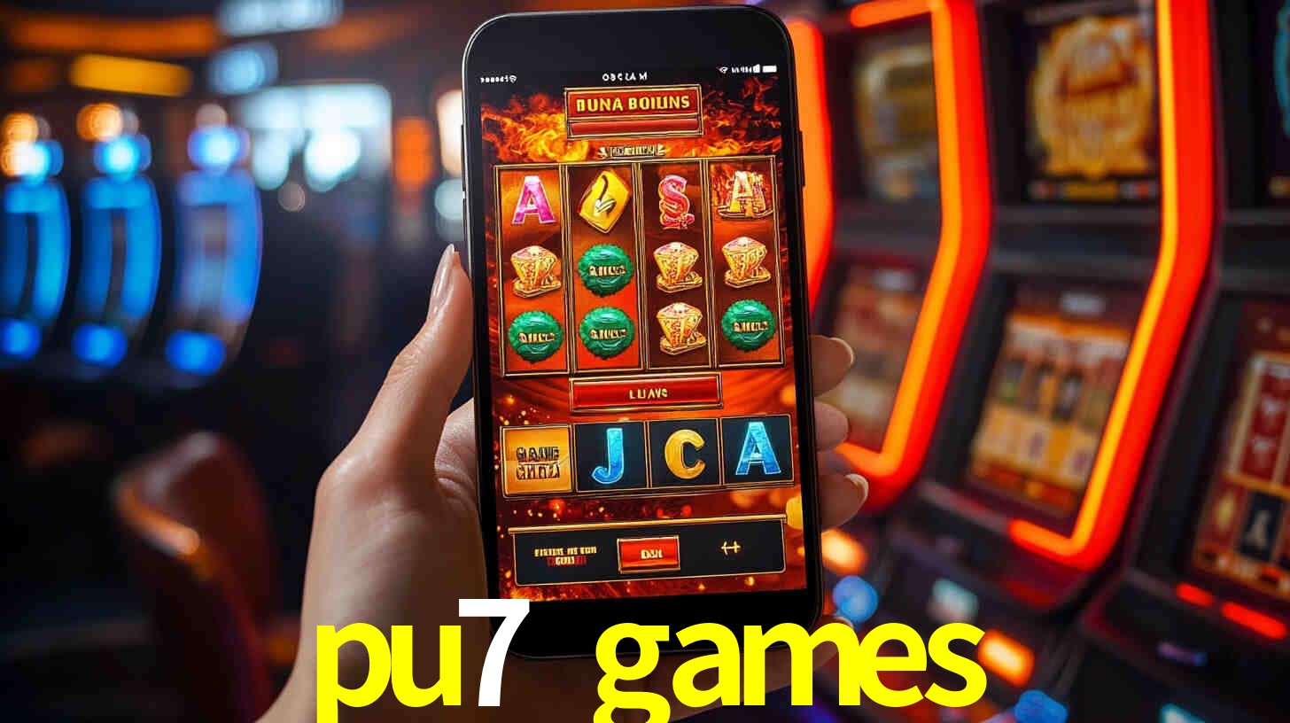 pu7 games