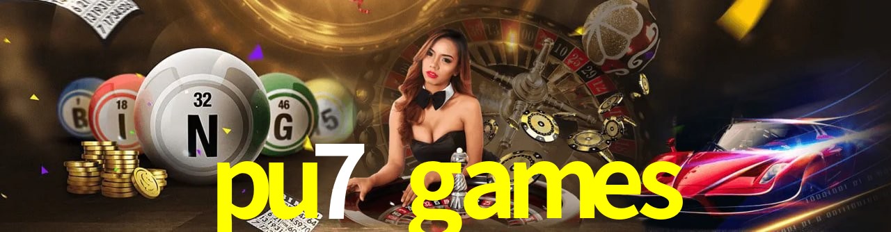 pu7 games São Paulo - Top Slots