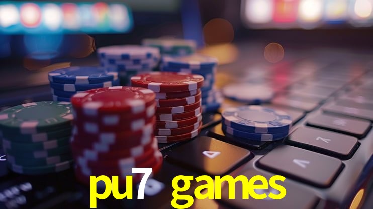 pu7 games - cassino ao vivo