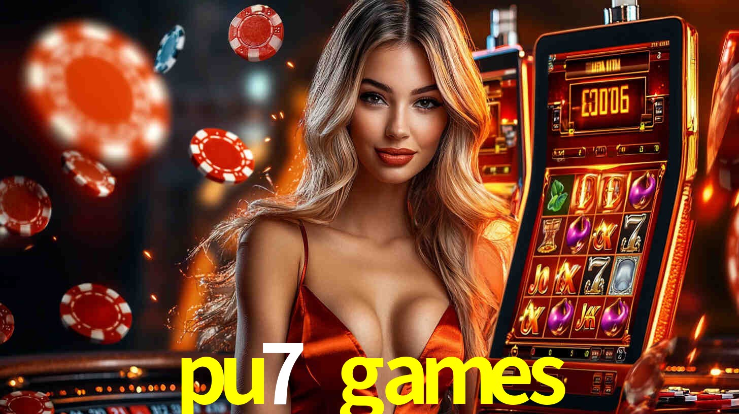 pu7 games: Jogos de Caça-Níqueis-Altas Recompensas, Roleta-Velocidade, Blackjack-Desafios Máximos