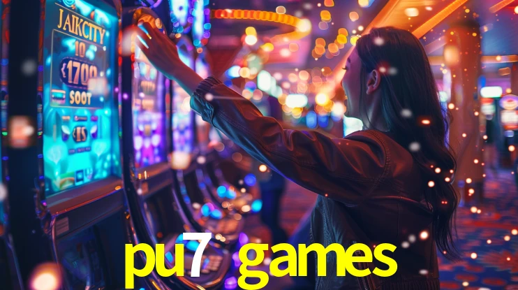 pu7 games